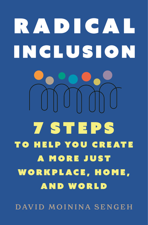 Radical Inclusion (Seven Steps to Help You Create a More Just Workplace, Home, and World) - 9781250827760 by David Moinina Sengeh, 9781250827760