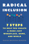 Radical Inclusion (Seven Steps to Help You Create a More Just Workplace, Home, and World) - 9781250827760 by David Moinina Sengeh, 9781250827760