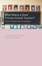 What Makes a Good Primary School Teacher? (Expert Classroom Strategies) - 9780415232470 by Caroline Gipps, Eleanore Hargreaves, Bet McCallum, 9780415232470