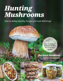 Hunting Mushrooms (How to Safely Identify, Forage and Cook Wild Fungi) by Barbora Batokova, 9798890030443