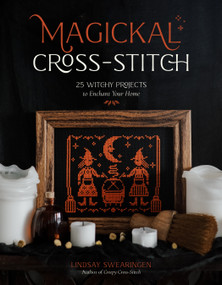 Magickal Cross-Stitch (25 Witchy Projects to Enchant Your Home) by Lindsay Swearingen, 9798890030597