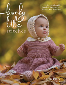 Lovely Little Stitches (25 Easy, Adorable Crochet Patterns for Babies and Toddlers) by Karen Petry, 9798890030580