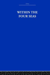 Within the Four Seas (The Dialogue of East and West) by Joseph Needham, 9781138997479