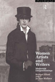 Women Artists and Writers (Modernist (Im)Positionings) - 9780415053662 by B. J. Elliott, Jo-Ann Wallace, 9780415053662