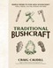 Traditional Bushcraft (Simple Projects for Wild Woodcraft: Tools, Tables, Live Fire Cooking and More) by Craig Caudill, 9798890030672