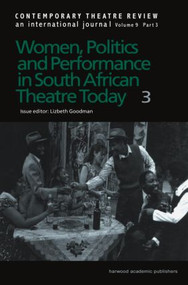 Women, Politics and Performance in South African Theatre Today (Volume 3) by Lizbeth Goodman, 9789057550072