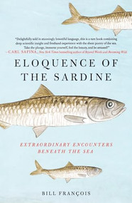 Eloquence of the Sardine (Extraordinary Encounters Beneath the Sea) - 9781250338471 by Bill François, Antony Shugaar, 9781250338471