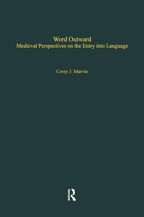 Word Outward (Medieval Perspectives on the Entry into Language) - 9781138987319 by Corey J. Marvin, 9781138987319