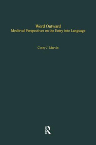 Word Outward (Medieval Perspectives on the Entry into Language) - 9781138987319 by Corey J. Marvin, 9781138987319