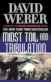 Midst Toil and Tribulation (A Novel in the Safehold Series (#6)) by David Weber, 9781250326423