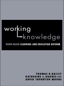 Working Knowledge (Work-Based Learning and Education Reform) - 9780415945660 by Thomas R. Bailey, Katherine L. Hughes, David Thornton Moore, 9780415945660