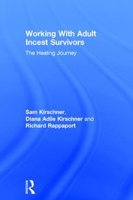 Working With Adult Incest Survivors (The Healing Journey) - 9781138004979 by Sam Kirschner, Diana Adile Kirschner, Richard Rappaport, 9781138004979