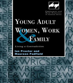 Young Adult Women, Work and Family (Living a Contradiction) - 9781138987418 by Maureen Padfield, Ian Procter, 9781138987418