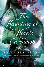 The Haunting of Hecate Cavendish (A Novel) by Paula Brackston, 9781250284020