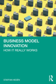 Business Model Innovation (How it really works) - 9781032514147 by Staffan Hedén, 9781032514147