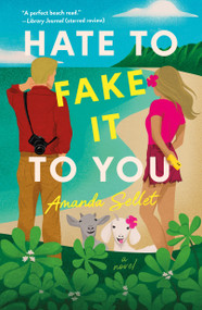 Hate to Fake It to You (A Novel) by Amanda Sellet, 9781250906243