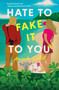 Hate to Fake It to You (A Novel) by Amanda Sellet, 9781250906243