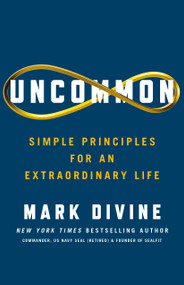 Uncommon (Simple Principles for an Extraordinary Life) by Mark Divine, 9781250331908