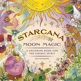 Starcana: Moon Magic (A Coloring Book for the Cosmic Spirit) by Ash Miyagawa, 9781250335005