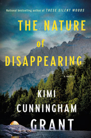 The Nature of Disappearing (A Novel) by Kimi Cunningham Grant, 9781250907615