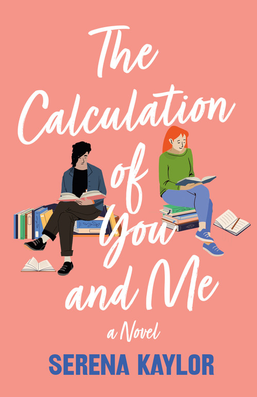 The Calculation of You and Me (A Novel) by Serena Kaylor, 9781250908681