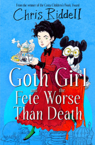 Goth Girl and the Fete Worse Than Death by Chris Riddell, 9781035022663