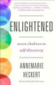 Enlightened (Seven Chakras to Self-Discovery) by Annemarie Heckert, 9781250886804