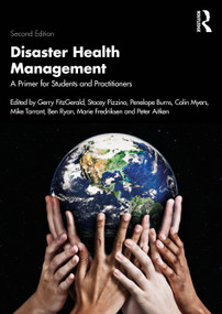 Disaster Health Management (A Primer for Students and Practitioners) - 9781032139401 by Gerry FitzGerald, Stacey Pizzino, Penelope Burns, Colin Myers, Mike Tarrant, Ben Ryan, Marie Fredriksen, Peter Aitken, 9781032139401
