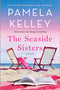 The Seaside Sisters (A Novel) - 9781250861627 by Pamela M. Kelley, 9781250861627