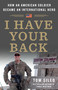 I Have Your Back (How an American Soldier Became an International Hero) by Tom Sileo, 9781250286116