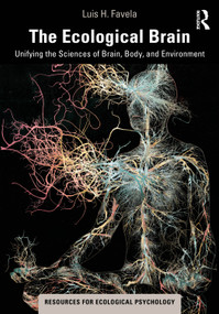 The Ecological Brain (Unifying the Sciences of Brain, Body, and Environment) by Luis H. Favela, 9780367444723