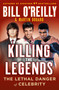 Killing the Legends (The Lethal Danger of Celebrity) - 9781250322111 by Bill O'Reilly, Martin Dugard, 9781250322111