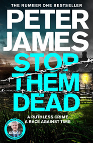 Stop Them Dead (A Ruthless Crime, A Race Against Time) - 9781529089981 by Peter James, 9781529089981