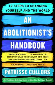 An Abolitionist's Handbook (12 Steps to Changing Yourself and the World) - 9781250775214 by Patrisse Cullors, 9781250775214