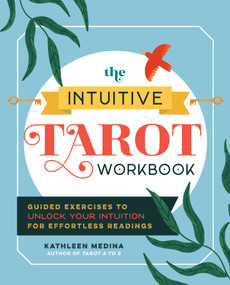 The Intuitive Tarot Workbook (Guided Exercises to Unlock Your Intuition for Effortless Readings) by Kathleen Medina, 9781250339768
