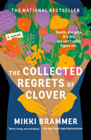 The Collected Regrets of Clover (A Novel) - 9781250870247 by Mikki Brammer, 9781250870247