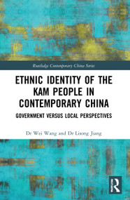Ethnic Identity of the Kam People in Contemporary China (Government versus Local Perspectives) - 9781032040806 by Wei Wang, Lisong Jiang, 9781032040806