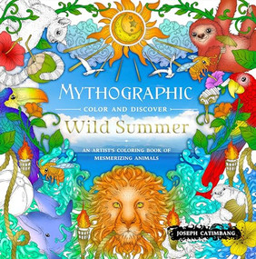 Mythographic Color and Discover: Wild Summer (An Artist's Coloring Book of Mesmerizing Animals) by Joseph Catimbang, 9781250335036