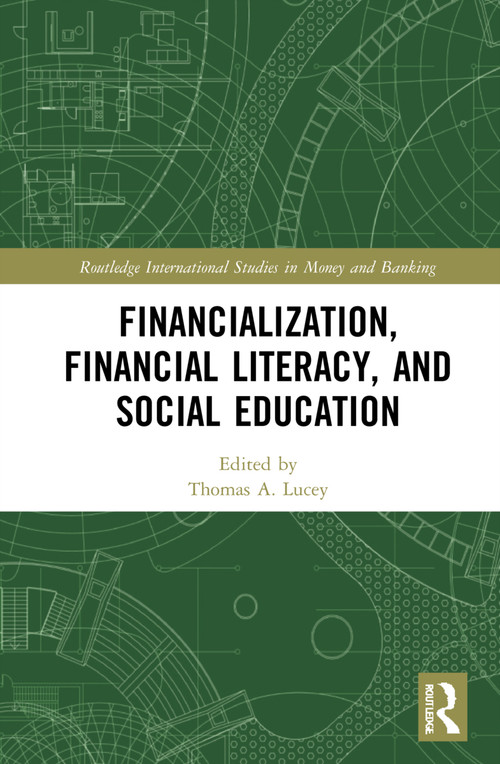 Financialization, Financial Literacy, and Social Education - 9781032106632 by Thomas A. Lucey, 9781032106632
