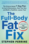 The Full-Body Fat Fix (The Science-Based 7-Day Plan to Cool Inflammation, Heal Your Gut, and Build a Healthier, Leaner You!) by Stephen Perrine, 9781250289520