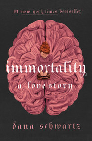 Immortality: A Love Story - 9781250343192 by Dana Schwartz, 9781250343192