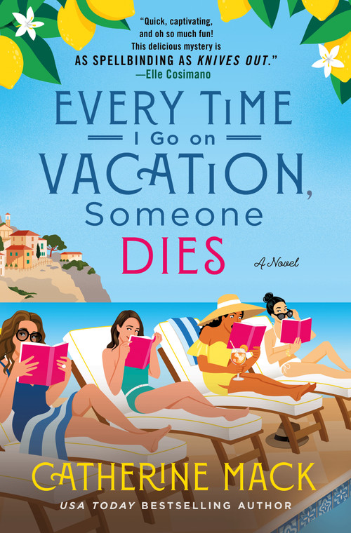 Every Time I Go on Vacation, Someone Dies (A Novel) by Catherine Mack, 9781250325853