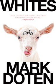 Whites (Stories) by Mark Doten, 9781644452905