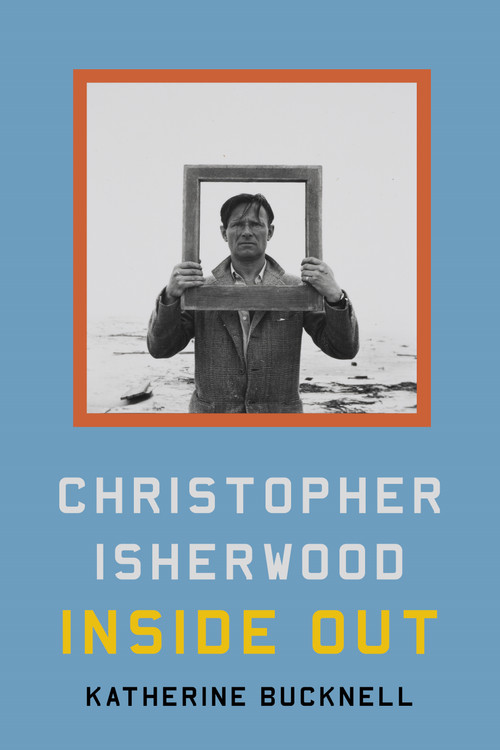 Christopher Isherwood Inside Out by Katherine Bucknell, 9780374119362