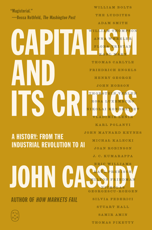 Capitalism and Its Critics (A History: From the Industrial Revolution to AI) by John Cassidy, 9780374601089