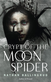 Crypt of the Moon Spider by Nathan Ballingrud, 9781250291738