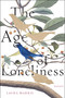 The Age of Loneliness (Essays) by Laura Marris, 9781644452943