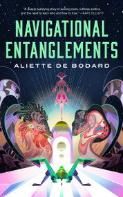 Navigational Entanglements by Aliette de Bodard, 9781250324887