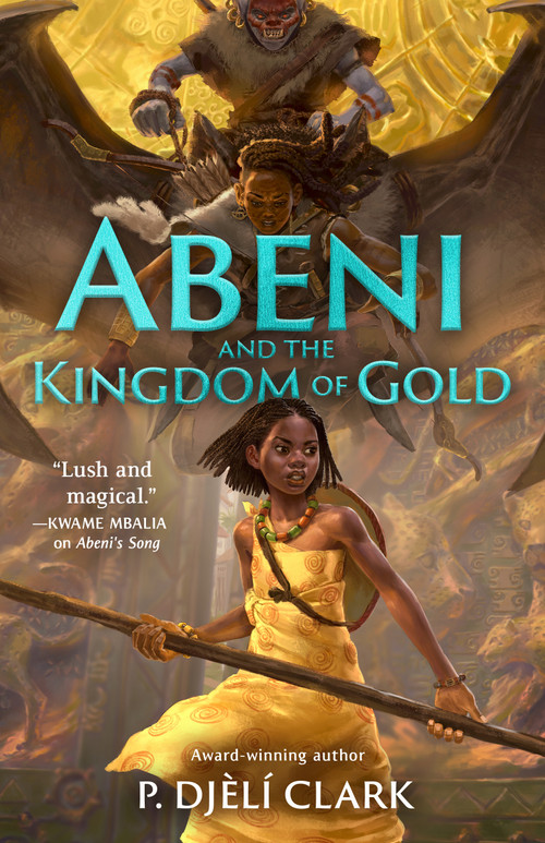 Abeni and the Kingdom of Gold by P. Djèlí Clark, 9781250825858