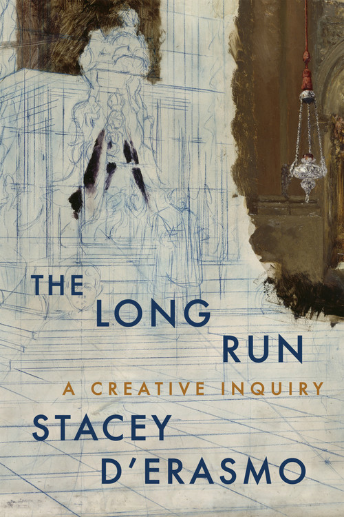 The Long Run (A Creative Inquiry) by Stacey D'Erasmo, 9781644452929